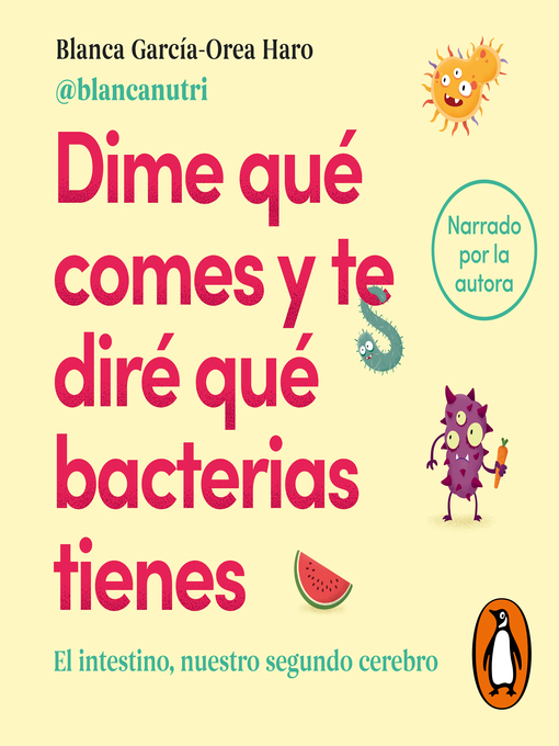 Title details for Dime qué comes y te diré qué bacterias tienes by Blanca García-Orea Haro - Available